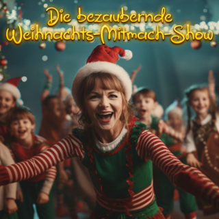 Die bezaubernde Weihnachts-Mitmach-Show